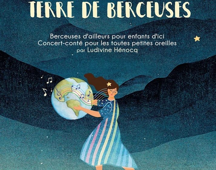 FESTIVAL GRANDS ZYEUX P’TITES ZOREILLES – SPECTACLE „TERRE DE BERCEUSES“